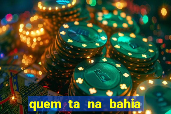 quem ta na bahia essa semana a fazenda